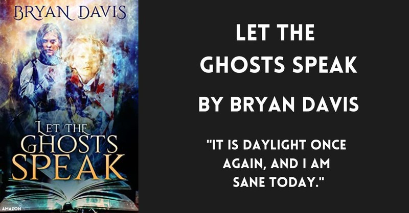 book cover Let the Ghost Speaks by Bryan Davis "it is daylight once again, and i am sane today." horror novels by christians